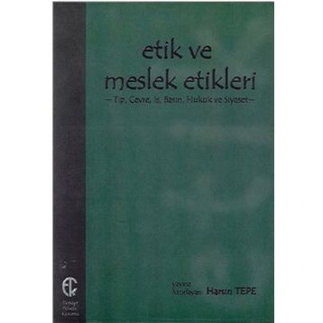 Etik ve Meslek Etikleri - Harun Tepe