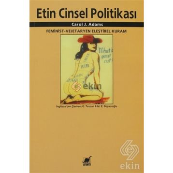 ETIN CINSEL POLITIKASI FEMINIST - VEJETERYAN ELEŞTIREL KURAM - CAROL J. ADAMS