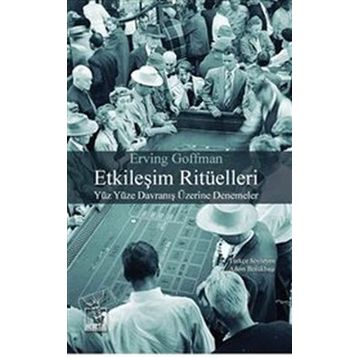 Etkileşim Ritüelleri - Erving Goffman