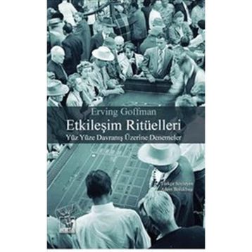 Etkileşim Ritüelleri - Erving Goffman