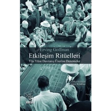 Etkileşim Ritüelleri - Erving Goffman