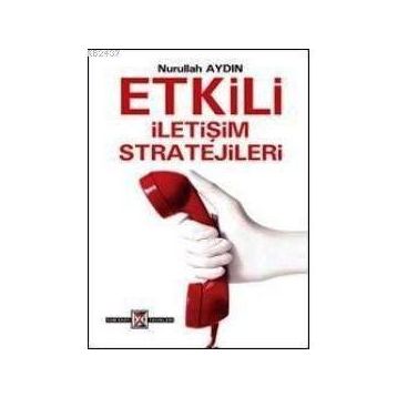 Etkili İletişim Stratejileri - Nurullah Aydın