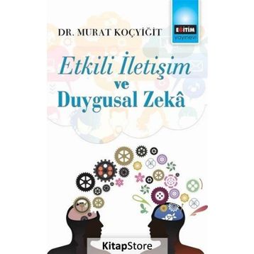 Etkili İletişim ve Duygusal Zeka - Murat Koçyiğit