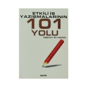 ETKILI İŞ YAZIŞMALARININ 101 YOLU - TIMOTHY RV FOSTE