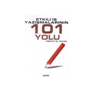 ETKILI İŞ YAZIŞMALARININ 101 YOLU - TIMOTHY RV FOSTE