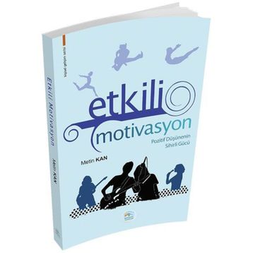 Etkili Motivasyon Pozitif Düşüncenin Sihirli Gücü - Metin Kan