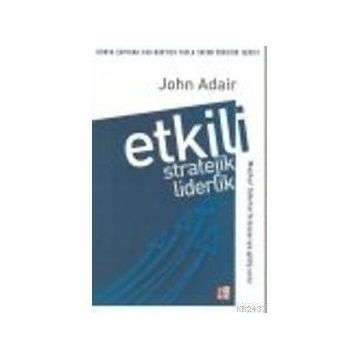 ETKILI STRATEJIK LIDERLIK - JOHN ADAIR
