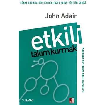 Etkili Takım Kurmak - John Adair