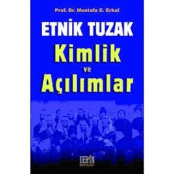 Etnik Tuzak Kimlik ve Açılımlar - Mustafa E. Erkal