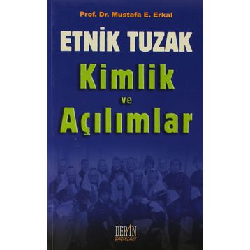 Etnik Tuzak Kimlik ve Açılımlar - Mustafa E. Erkal