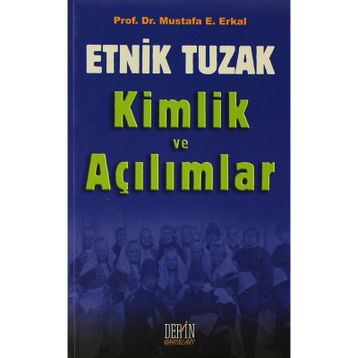Etnik Tuzak Kimlik ve Açılımlar - Mustafa E. Erkal
