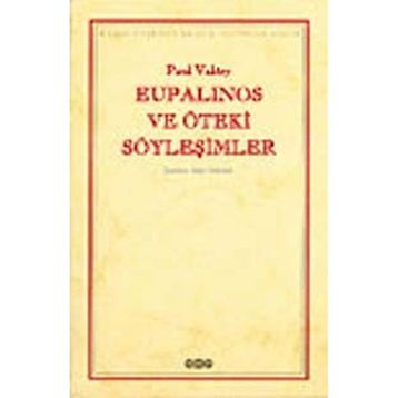 Eupalinos ve Öteki Söyleşimler - Paul Valery