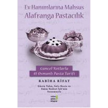 Ev Hanımlarına Mahsus Alafranga Pastacılık - Rabiha Fırat