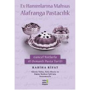 Ev Hanımlarına Mahsus Alafranga Pastacılık - Rabiha Fırat