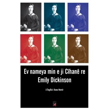 EV NAMEYA MIN E JI CÎHANE RE - EMILY DICKINSON