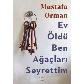 Ev Öldü Ben Ağaçları Seyrettim Mustafa Orman