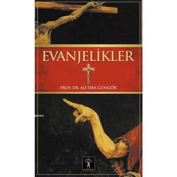 EVANJELIKLER - ALI İSRA GÜNGÖR