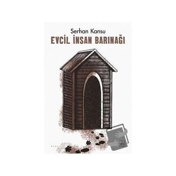 Evcil İnsan Barınağı - Serhan Kansu