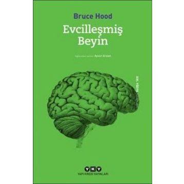 Evcilleşmiş Beyin - Bruce Hood
