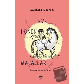 Eve Dönen Masallar - Mustafa Uçurum