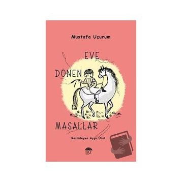 Eve Dönen Masallar - Mustafa Uçurum