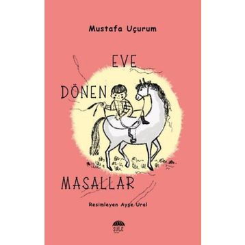 Eve Dönen Masallar - Mustafa Uçurum