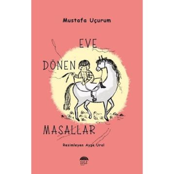 Eve Dönen Masallar - Mustafa Uçurum