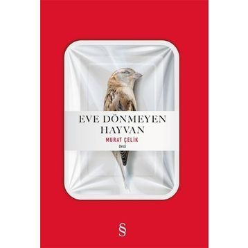 Eve Dönmeyen Hayvan - Murat Çelik