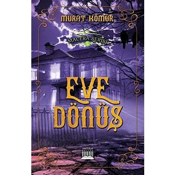 Eve Dönüş - Macera Serisi 5 - Murat Kömür