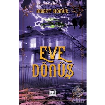 Eve Dönüş - Macera Serisi 5 - Murat Kömür