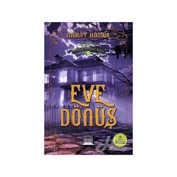 Eve Dönüş - Macera Serisi 5 - Murat Kömür