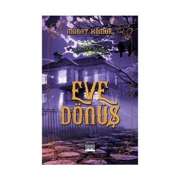 Eve Dönüş - Macera Serisi 5 - Murat Kömür