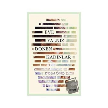 Eve Yalnız Dönen Kadınlar - Didem Öneş