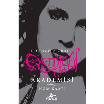 Evernight Akademisi 3 Kum Saati - Claudia Gray