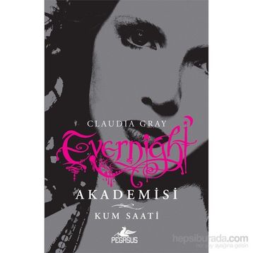 Evernight Akademisi 3 Kum Saati - Claudia Gray