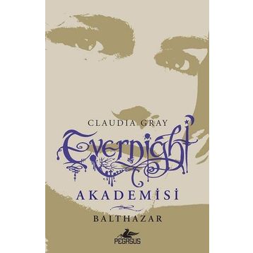 Evernight Akademisi - 5 Balthazar - Claudia Gray