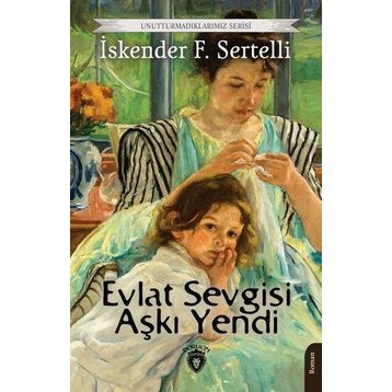 Evlat Sevgisi Aşkı Yendi - İskender F. Sertelli