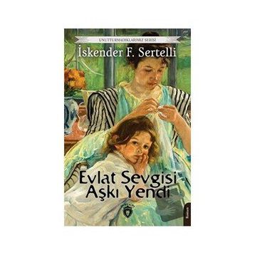 Evlat Sevgisi Aşkı Yendi - İskender F. Sertelli