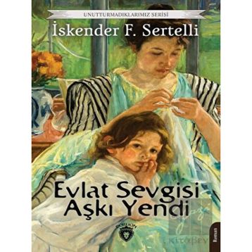 Evlat Sevgisi Aşkı Yendi - İskender F. Sertelli