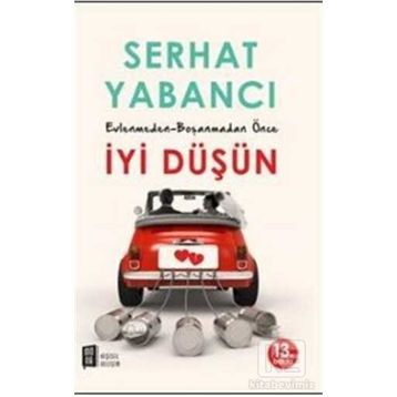 Evlenmeden Boşanmadan İyi Düşün - Serhat Yabancı