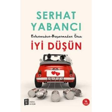 Evlenmeden Boşanmadan İyi Düşün - Serhat Yabancı