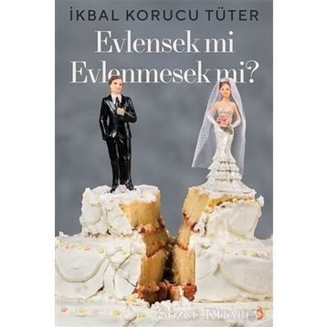 Evlensek mi Evlenmesek mi - İkbal Korucu Tüter