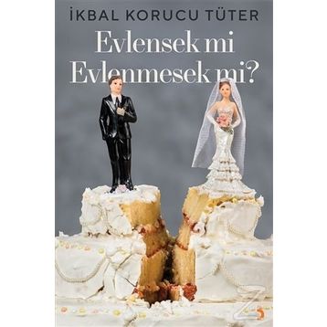 Evlensek mi Evlenmesek mi - İkbal Korucu Tüter