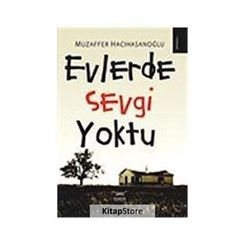 EVLERDE SEVGI YOKTU - MUZAFFER HACIHASANOĞLU
