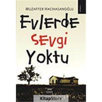 EVLERDE SEVGI YOKTU - MUZAFFER HACIHASANOĞLU