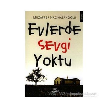 EVLERDE SEVGI YOKTU - MUZAFFER HACIHASANOĞLU