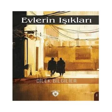 Evlerin Işıkları - Dilek Bilgilier