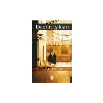 Evlerin Işıkları - Dilek Bilgilier