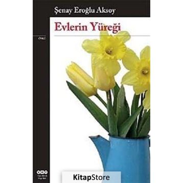 EVLERIN YÜREĞİ - ŞENAY EROĞLU AKSOY