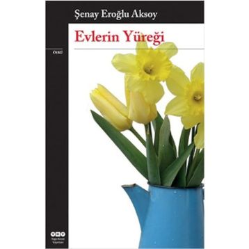 EVLERIN YÜREĞİ - ŞENAY EROĞLU AKSOY